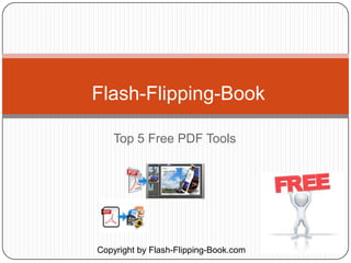 Flash-Flipping-Book

   Top 5 Free PDF Tools




Copyright by Flash-Flipping-Book.com
 