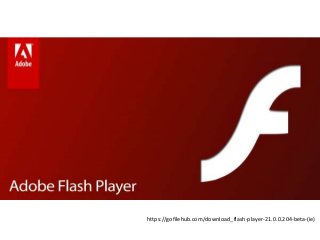 https://gofilehub.com/download_flash-player-21.0.0.204-beta-(ie)
 