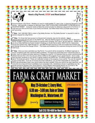 Need a Dig Permit, STOP and Read below!
Everyone Needs a Dig Permit. Whether you want to install satellite TV, plant a tree, or planning Sergeant’s Time
training, , field exercise or displays for Mountain Peak. FIRST EVERYONE IS REQUIRED TO OBTAIN AN EX-
CAVATION PERMIT. Everyone needs to follow the correct process for obtaining a dig permit on Fort Drum. It
could save your life and the lives of your family and friends. Just follow these three (3) simple steps and you
can’t go wrong.
1st
Step: Call 1-800-962-7962 to obtain a Dig Safely Number, the “Dig Safely Number” is required in order to
submit a request for a Dig Permit.
2nd
Step: For those that have access to a Government computer, log onto the website: https://
mapsrus.drum.army.mil and click on the WEPS Tab. After the WEPS program has loaded, click on “Request a
Permit” to begin. If you don’t have access to a government computer, don’t worry, we can help you. Please visit
one of our three Self-Service Kiosks located in buildings on South Post at either; 4004 First St. ( Intersection
First St and Ontario Ave), 4894 Nininger St., and 4890 Nininger St (Entry to both are located off of Ontario Ave
and George St across from Range Control . The Kiosks are available to the customers during the hours of 0730-
1530 hours.
3rd
Step: Once you have submitted your Dig Permit, Your permit will be reviewed by 16 different agencies to
ensure compliance with their individual safety guidelines. The Approving Authorities have 10 Business Days to
review, mark out utilities and either approve or disapprove a permit. It is important that you enter a working email
address because this is the only way you will be notified on the progress of your permit request. Once a judg-
ment has been rendered on your permit, it will be posted to the WEPS site. The WEPS program will generate a
total of 18 emails per permit. These are notification emails on the progress of your permit. You are not required
to print or keep them. If you do not receive the email notifications, you are then responsible for checking the
WEPS site periodically to see if your permit status has been updated. Once your permit has been approved, you
must print out a copy and have it available at your excavation site. Questions or issues in submitting your dig
permits should be directed to Mr. Doug Osborne, Chief of Master Planning/GIS Branch at 772-5709 or Ms.
Melissa Rumble, WEPS Administrator & Dispatcher/Utilities Branch at 772-5495, Extension 2.
 