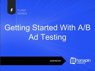 #thinkppc
Getting Started With A/B
Ad Testing
HOSTED BY:
 
