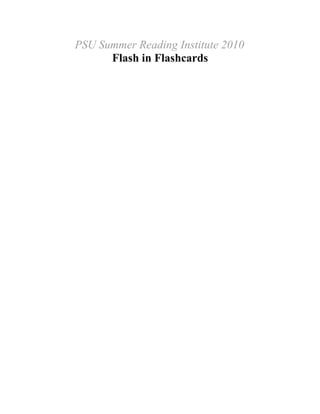 PSU Summer Reading Institute 2010
      Flash in Flashcards
 