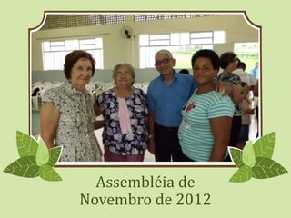 Assembléia de
Novembro de 2012
 