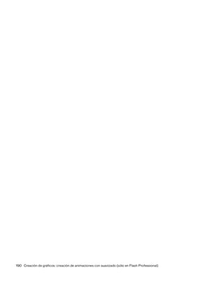 190 Creación de gráficos: creación de animaciones con suavizado (sólo en Flash Professional)
 