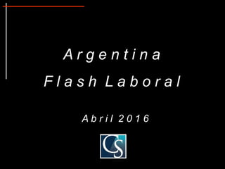 FLASH LABORAL ARGENTINA - Abril 2016