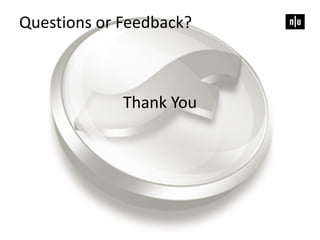 Thank You
Questions or Feedback?
 