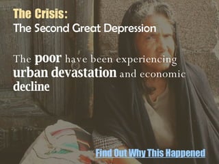 The   Crisis :  The Second Great Depression  The  poor  have been experiencing  urban   devastation  and economic  decline Find Out Why This Happened 