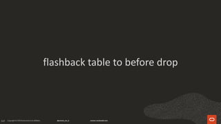 117
flashback table to before drop
 