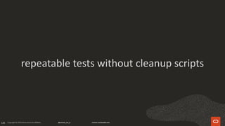 136
repeatable tests without cleanup scripts
 
