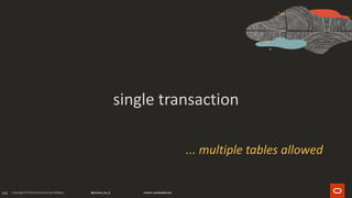 142
single transaction
... multiple tables allowed
 