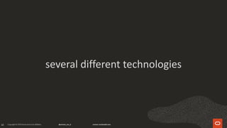 10
several different technologies
 