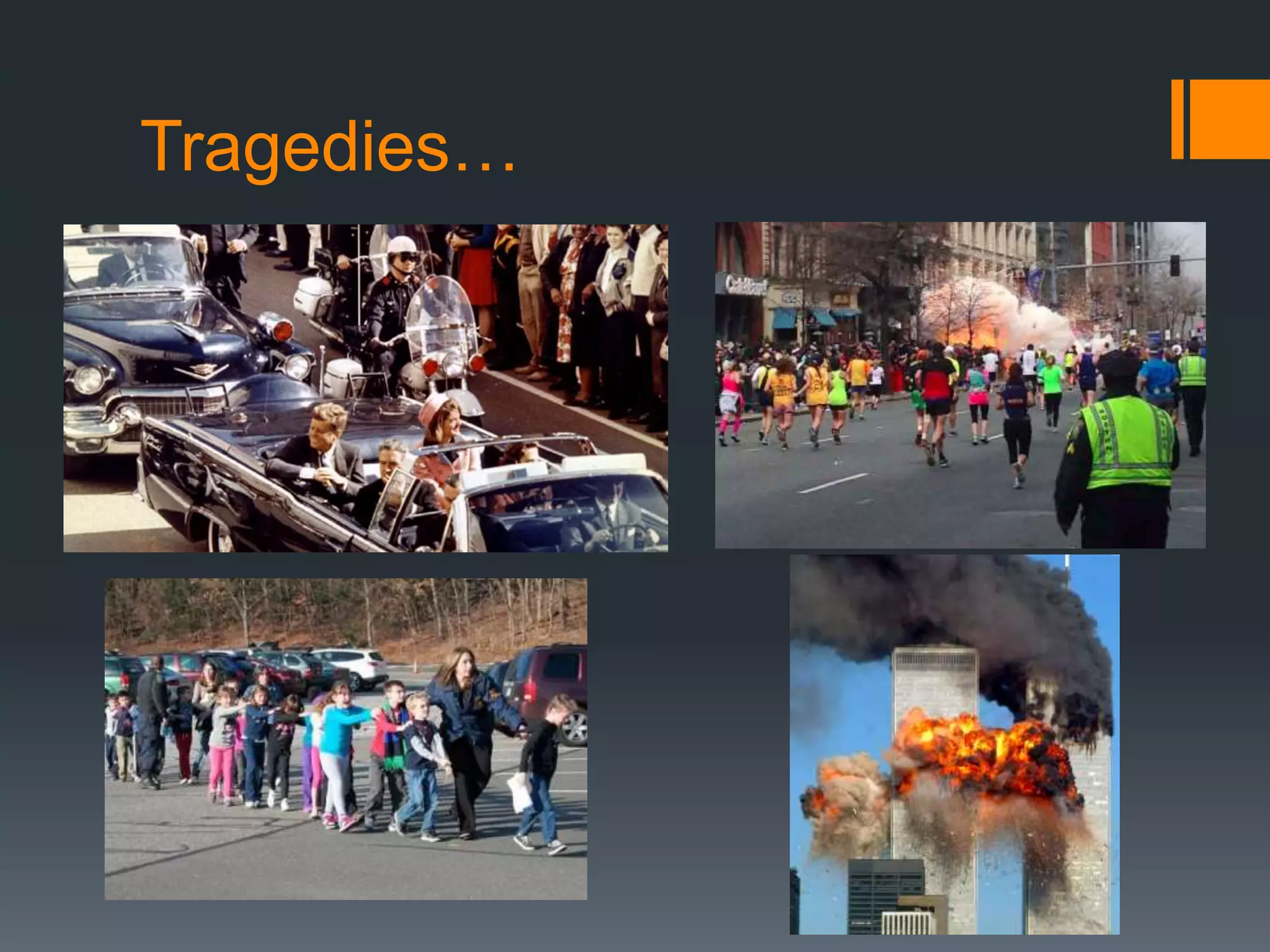 Tragedies…
 