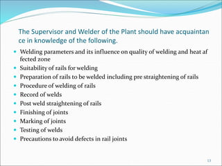 The Supervisor and Welder of the Plant should have acquaintan
ce in knowledge of the following.
 Welding parameters and i...