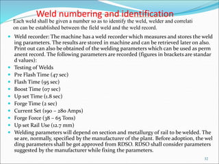 Weld numbering and identification
 Weld recorder: The machine has a weld recorder which measures and stores the weld
ing ...