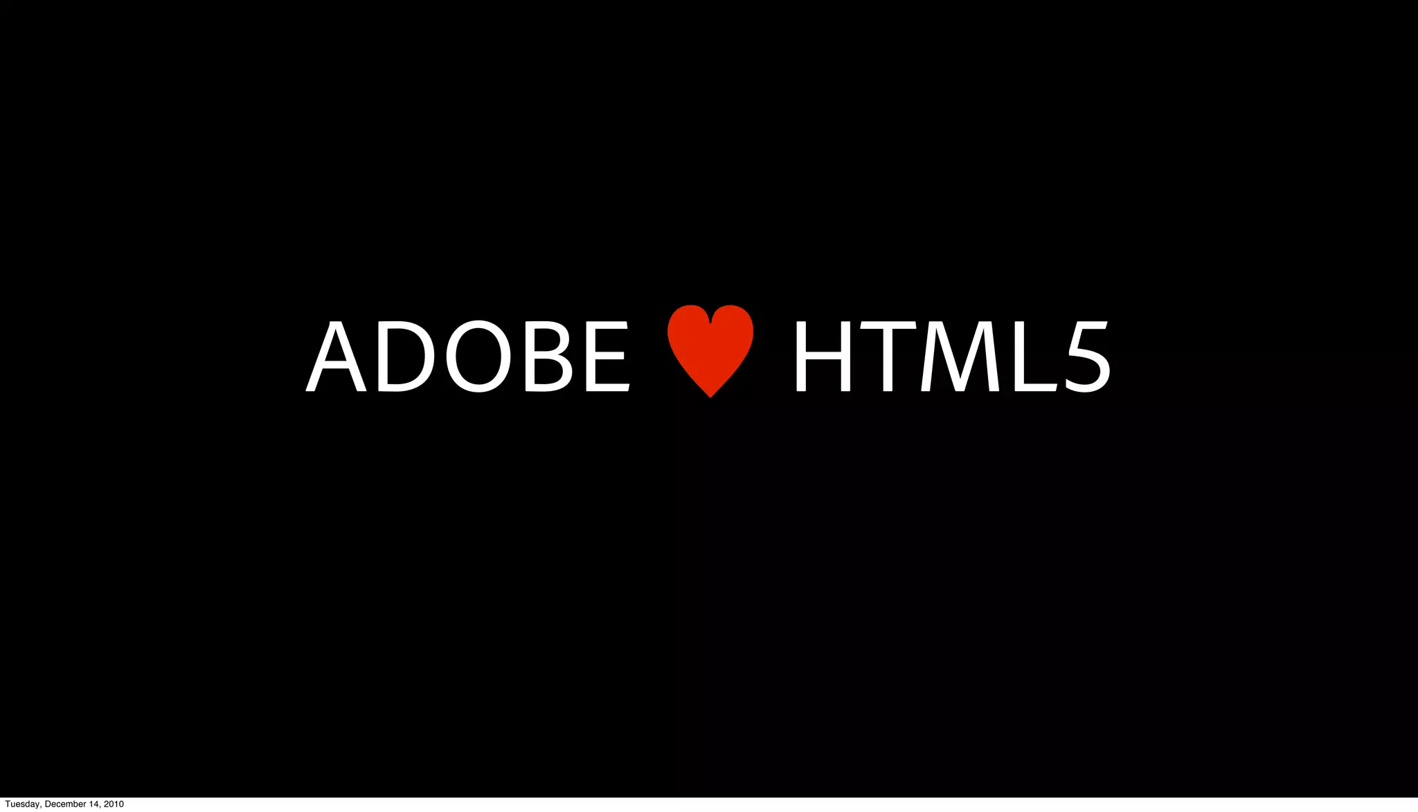 ADOBE   HTML5


Tuesday, December 14, 2010
 