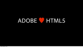 ADOBE   HTML5


Tuesday, December 14, 2010
 