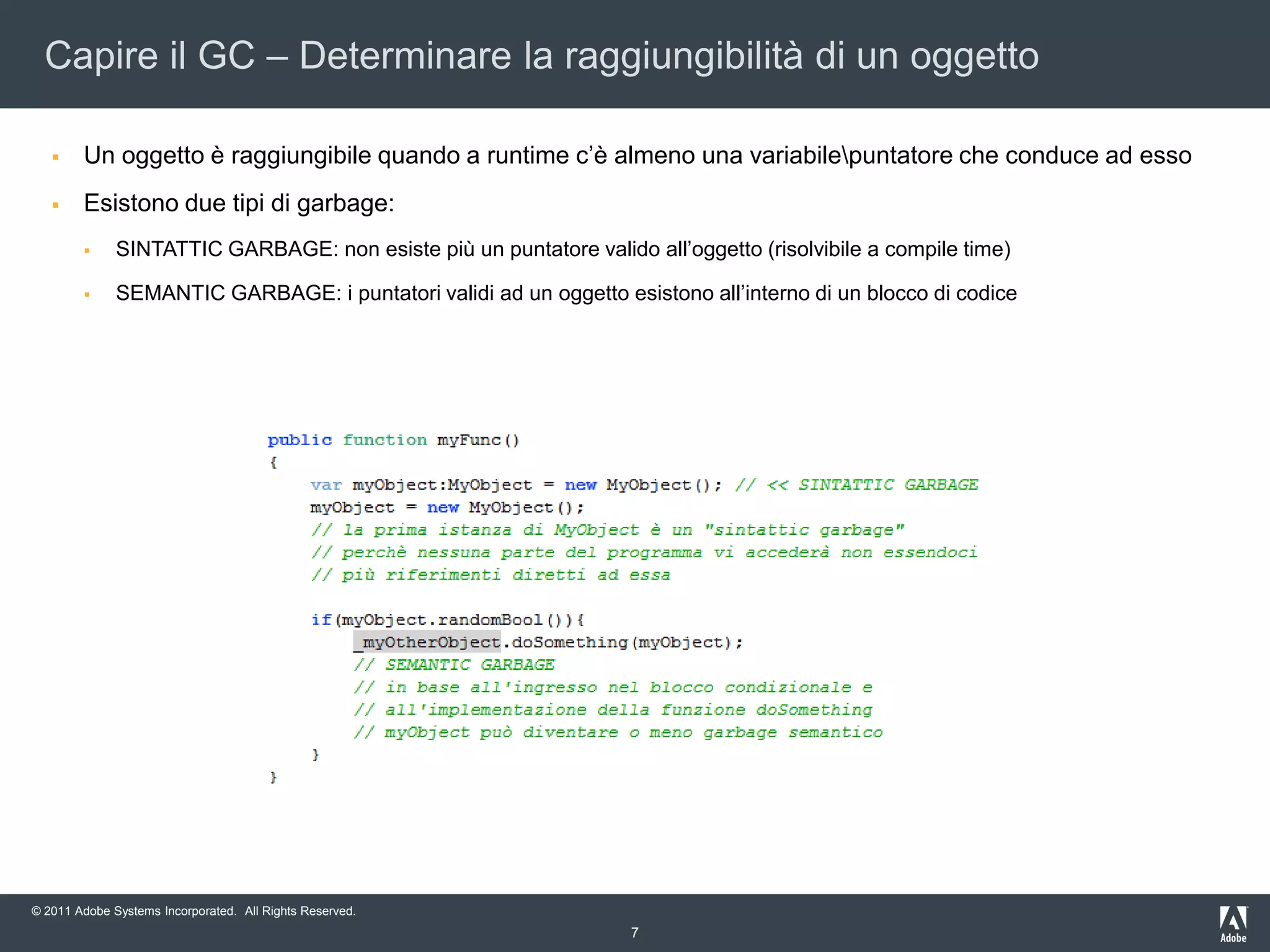 Daterminazionedeterministica a una “non deterministic object finalization”Recupera le risorse allocate da questi oggettiIdentifica oggetti non più in usoLibera le risorse e le rende disponibili