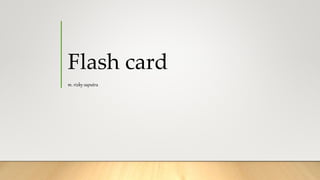 Flash card
m. rizky saputra
 
