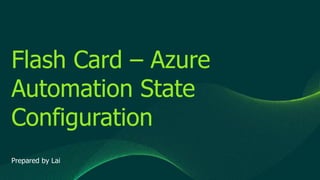© 2019 Veeam Software. Confidential information. All rights reserved. All trademarks are the property of their respective owners.
Flash Card – Azure
Automation State
Configuration
Prepared by Lai
 
