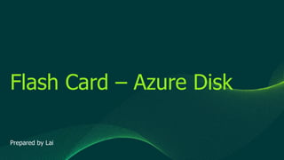 © 2019 Veeam Software. Confidential information. All rights reserved. All trademarks are the property of their respective owners.
Flash Card – Azure Disk
Prepared by Lai
 