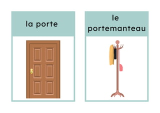la porte
le
portemanteau
 