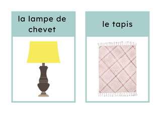 le tapis
la lampe de
chevet
 