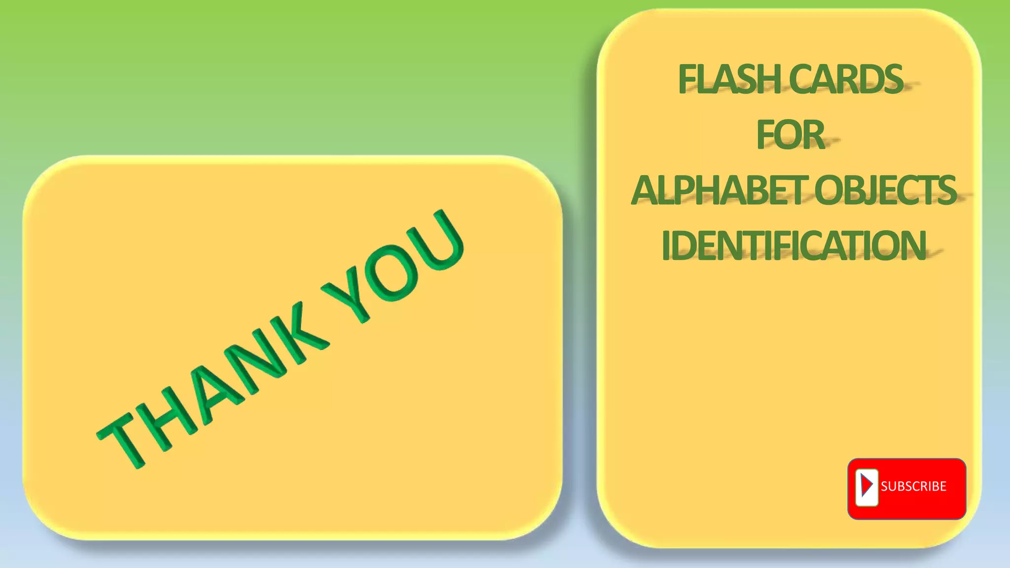 SUBSCRIBE
FLASHCARDS
FOR
ALPHABETOBJECTS
IDENTIFICATION
 