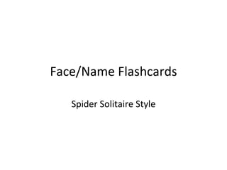 Face/Name Flashcards Spider Solitaire Style 