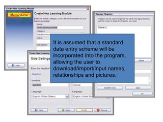 It is assumed that a standard data entry scheme will be incorporated into the program, allowing the user to download/import/input names, relationships and pictures.  