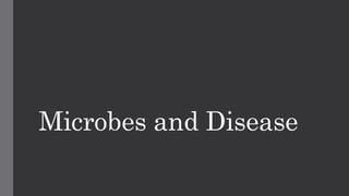 Microbes and Disease
 