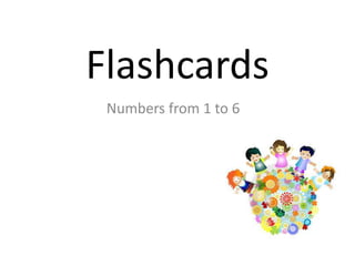 Flashcards Numbersfrom 1 to 6 