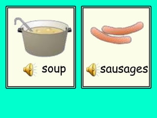 soup sausages
 