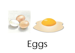 Eggs
 