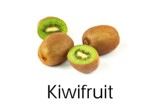 Kiwifruit
 