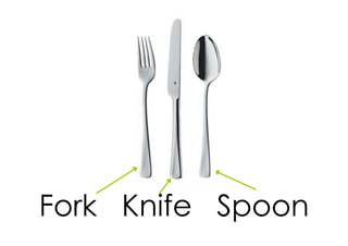 Fork Knife Spoon
 