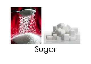 Sugar
 
