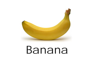 Banana
 