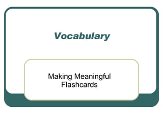 Vocabulary Making Meaningful Flashcards 