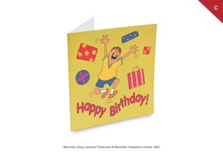 Macmillan Early Learners Flashcards © Macmillan Publishers Limited, 2005
c
1405068736.text02_1405068736.text02.qxd 28/07/2014 08:52 Page 38