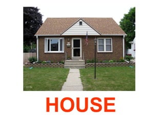 HOUSE

 
