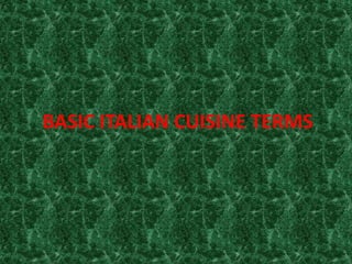 BASIC ITALIAN CUISINE TERMS 
