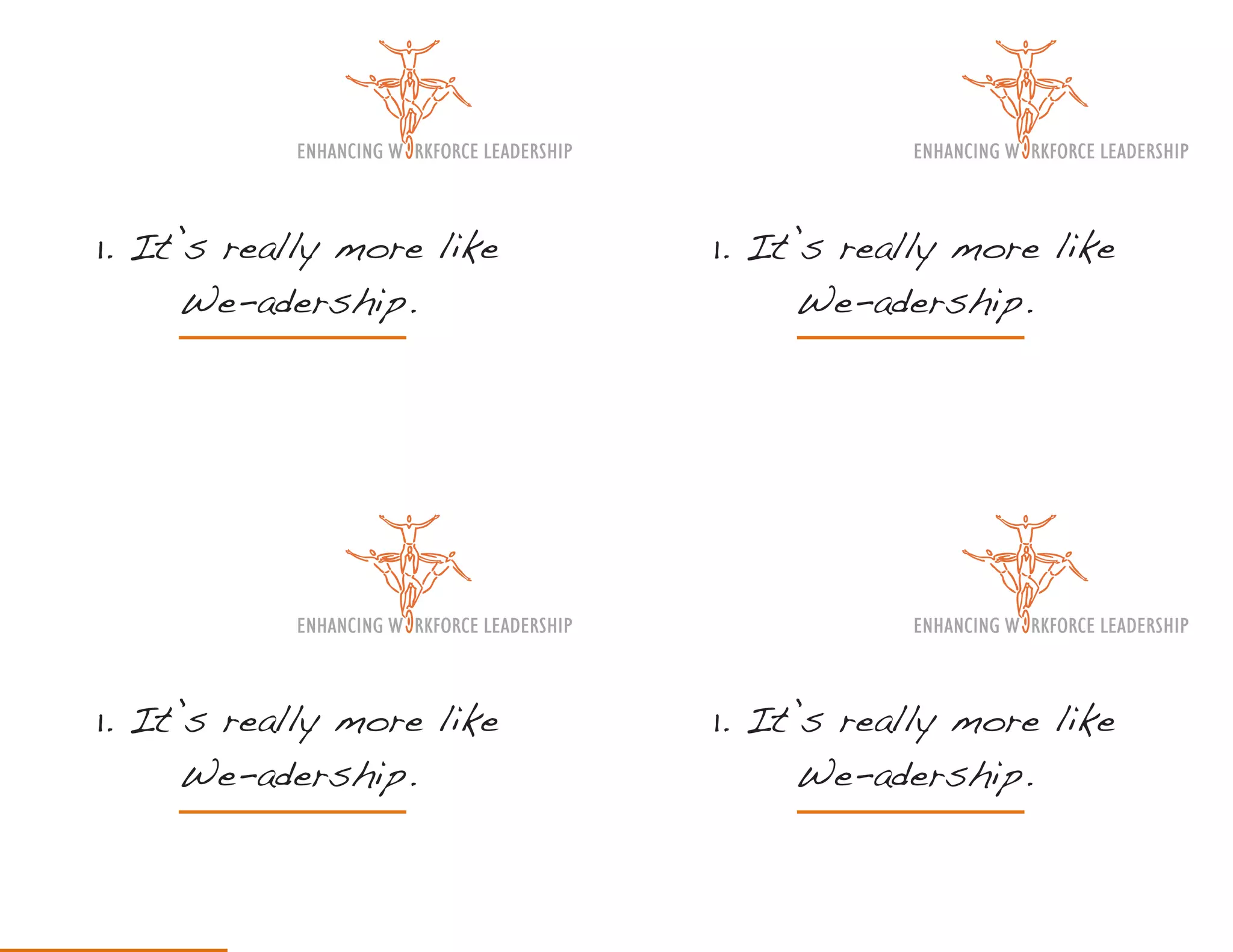 1. It’s really more like   1. It’s really more like
      We-adership.               We-adership.




1. It’s really more like   1. It’s really more like
      We-adership.               We-adership.
 