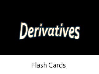Derivatives Flash Cards 