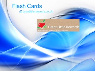 Flash Cards
@ greatlittlerewards.co.uk

 