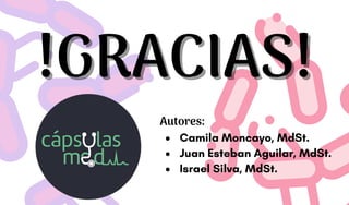 !GRACIAS!
!GRACIAS!
Camila Moncayo, MdSt.
Juan Esteban Aguilar, MdSt.
Israel Silva, MdSt.
Autores:
 