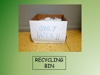RECYCLING
BIN
 