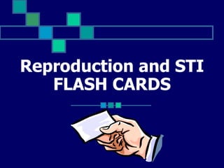 Reproduction and STI FLASH CARDS 