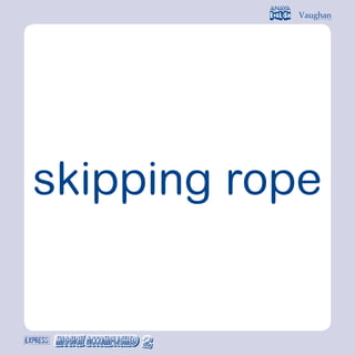 skipping rope
 