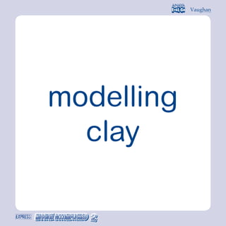 modelling
clay
 