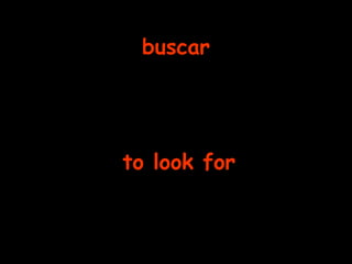 buscar to look for