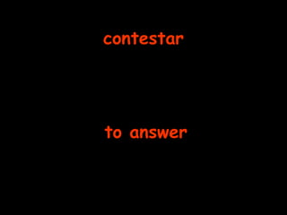 contestar to answer